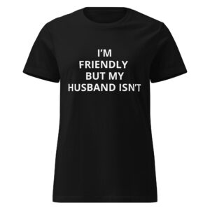 I'm Friendly Husband Isn't